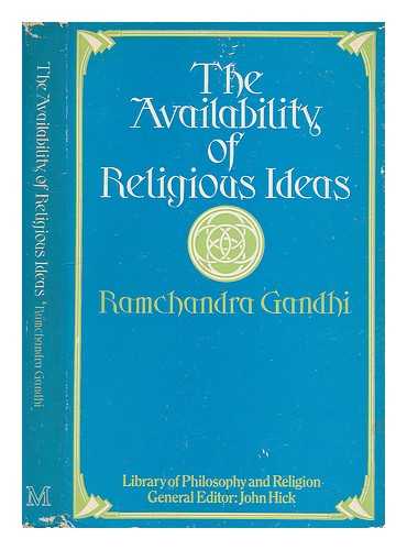 GANDHI, RAMCHANDRA - The availability of religious ideas / [by] Ramchandra Gandhi