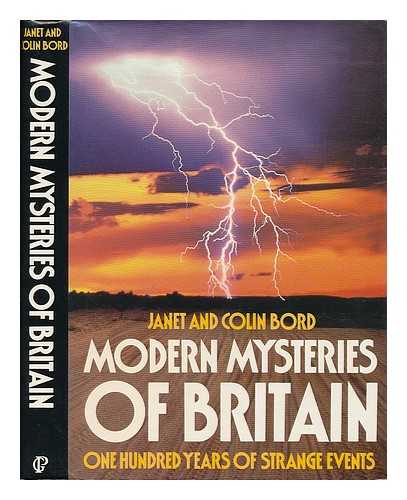 BORD, JANET (1945-?) - Modern mysteries of Britain : one hundred years of strange events / Janet and Colin Bord