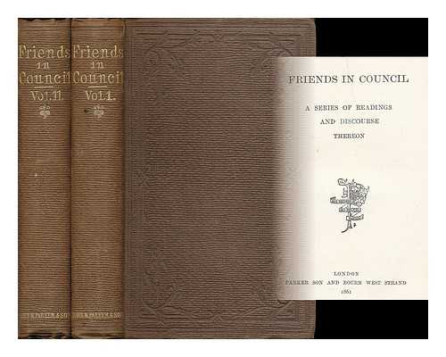 HELPS, ARTHUR, SIR (1813-1875) - Friends in Council : A series of readings and discourse thereon [complete in 2 volumes]