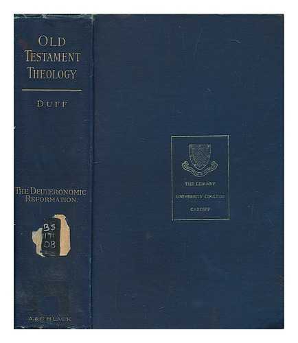 DUFF, ARCHIBALD - Old Testament theology : or, The history of Hebrew religion. vol II, the Deuteronomic reformation in century VII B.C.