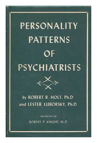 HOLT, ROBERT R. - Personality Patterns of Psychiatrists A Study of Methods for Selecting Residents