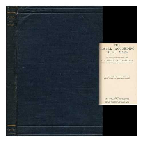 TURNER, C. H. (CUTHBERT HAMILTON)  (1860-1930) [BIBLE -- N. T. -- ENGLISH] - The Gospel according to St.  Mark, introduction and commentary by C. H. Turner