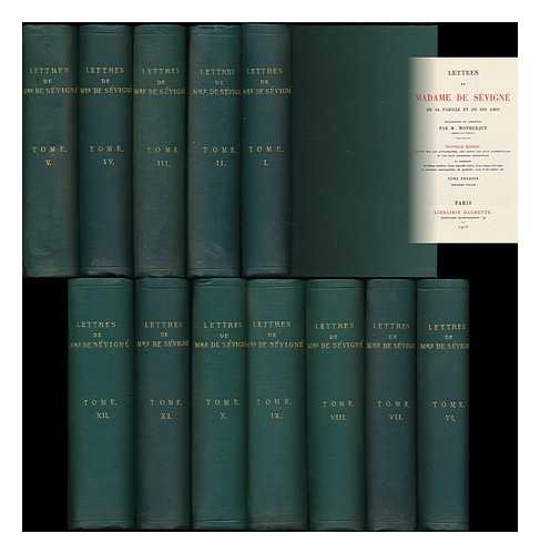 SEVIGNE, MARIE DE RABUTIN-CHANTAL, MARQUISE DE, (1626-1696) - Lettres de Madame de Sevigne : de sa famille et de ses amis / recueillies et annotees par M. Monmerque [12 volumes]