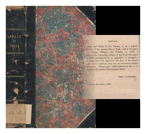 PARSON, WILLIAM - Annals, history, and guide, of Leeds and York : together with all the towns and villages of the Clothing District of Yorkshire ... Embellished with plates from original designs