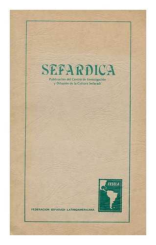 CENTRO DE INVESTIGACION Y DIFUSION DE LA CULTURA SEFARADI, BUENOS AIRES, ARGENTINA - Sefardica / publicacion del Centro de Investigacion y Difusion de La Cultura Sefarad