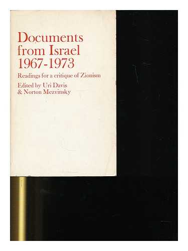 DAVIS, URI. MEZVINSKY, NORTON - Documents from Israel, 1967-1973 : readings for a critique of Zionism / edited by Uri Davis, Norton Mezvinsky