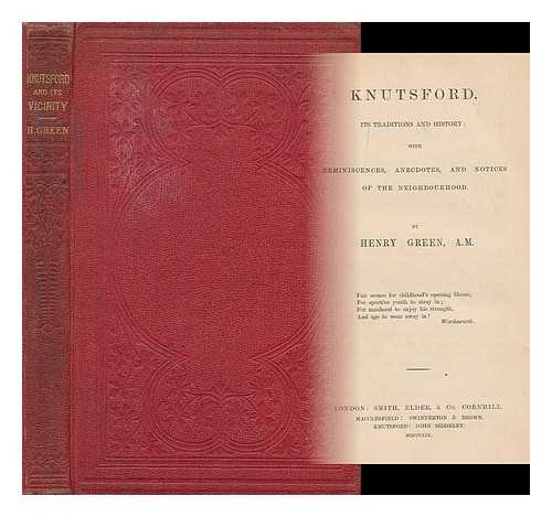 GREEN, HENRY (1801-1873) - Knutsford, its traditions and history : with reminiscences, anecdotes, and notices of the neighbourhood