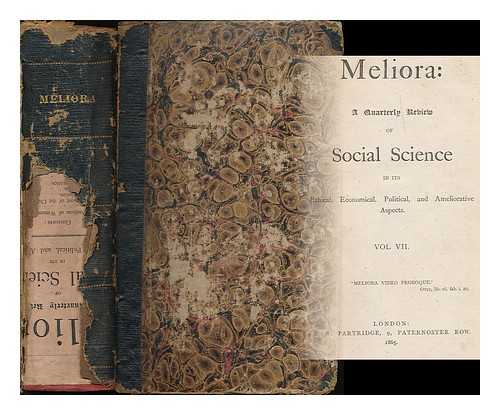 MELIORA [PERIODICAL] - Meliora : a quarterly review of social science in its ethical, economical, political and ameliorative aspects : vols. 7 and 8
