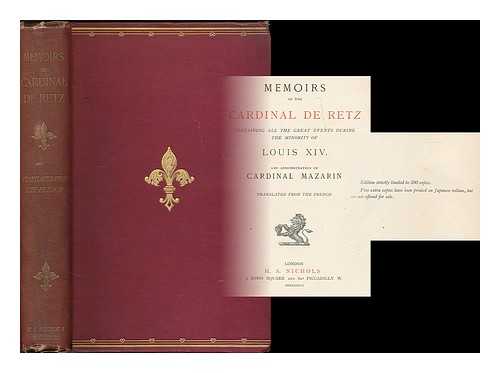 Retz, Jean Francois Paul de Gondi de, Cardinal - Memoirs of the Cardinal de Retz : containing all the great events during the minority of Louis XIV. and administration of Cardinal Mazarin / translated from the French