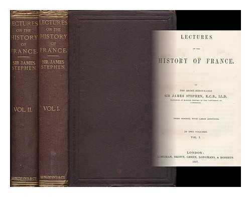 STEPHEN, JAMES, SIR (1789-1859) - Lectures on the history of France