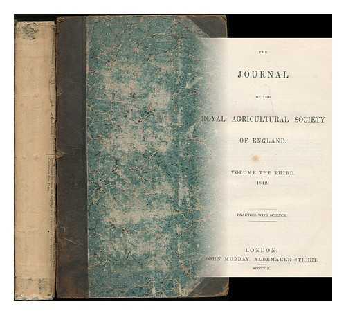 ROYAL AGRICULTURAL SOCIETY OF ENGLAND - Journal of the Royal Agricultural Society of England. Volume the third 1842