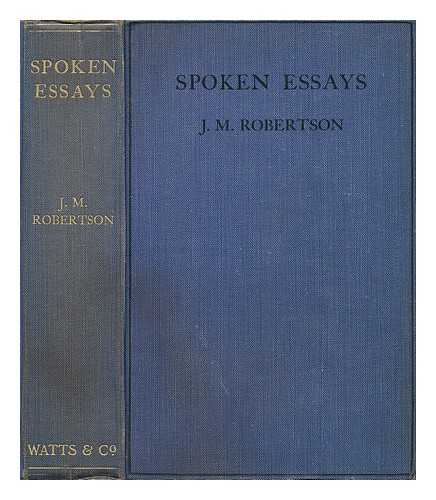 ROBERTSON, J. M. (JOHN MACKINNON) (1856-1933) - Spoken essays