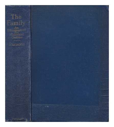 PARSONS, ELSIE WORTHINGTON CLEWS (1874-1941) - The family : an ethnographical and historical outline with descriptive notes, planned as a text-book for the use of college lecturers and of directors of home-reading clubs