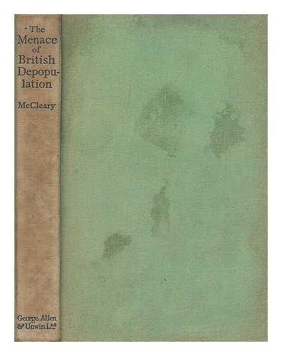 MCCLEARY, G.F. (GEORGE FREDERICK) (1867-?) - The menace of British depopulation