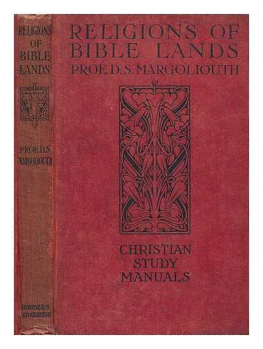 MARGOLIOUTH, D. S. (DAVID SAMUEL) (1858-1940) - Religions of Bible lands