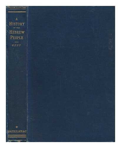 KENT, CHARLES FOSTER (1867-1925) - A history of the Hebrew people