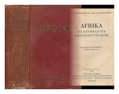 MARTENS, OTTO - Afrika : ein Handbuch fur Wirtschaft und Reise / Otto Martens, O. Karstedt ; herausgegeben auf Anregung der Deutschen Afrika-Linien