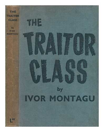 MONTAGU, IVOR GOLDSMID SAMUEL - The Traitor Class