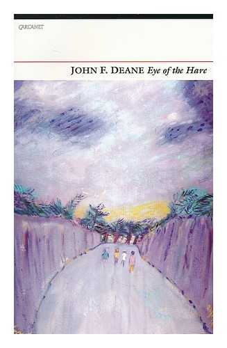 DEANE, JOHN F. (1943-) - Eye of the hare / John F. Deane