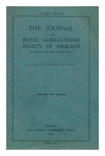 ROYAL AGRICULTURAL SOCIETY OF ENGLAND - Journal of the Royal Agricultural Society of England ; Volume 88. Practice with science Being the eighty-eighth volume issued since the first publication of the journal in 1839