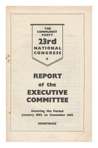 COMMUNIST PARTY OF GREAT BRITAIN - Report of the Executive Committee to the 23rd National Congress of the Communist Party