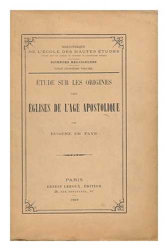 FAYE, EUGENE DE - Etude sur les origines des Eglises de l'age apostolique