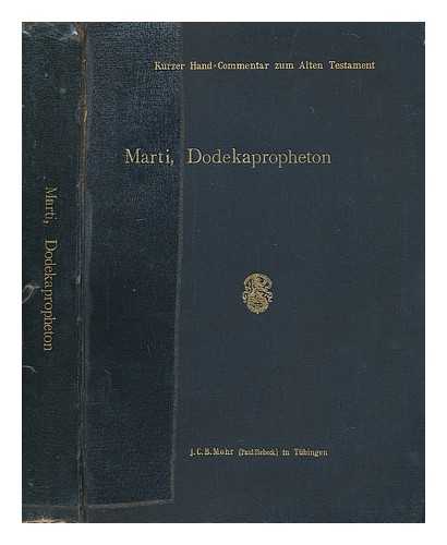 MARTI, KARL (1855-1925) - Das Dodekapropheton / erklart von Karl Marti
