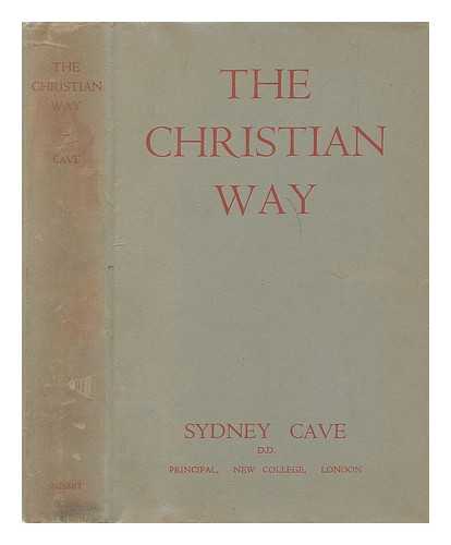 CAVE, SYDNEY (1883-1953) - The Christian way : a study of New Testament ethics in relation to present problems