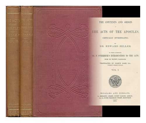 ZELLER, EDWARD (1814-1908) - The contents and origin of the Acts of the Apostles / critically investigated by Edward Zeller : To which is prefixed, F. Overbeck's Introduction to the Acts, from De Wette's handbook ; translated by Joseph Dare [complete in 2 volumes]