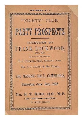 LOCKWOOD, FRANK, SIR (1846-1897). EIGHTY CLUB - Party prospects / speeches by Frank Lockwood, Q.C., M.P. et. al. ... at the Masonic Hall, Cambridge, on Saturday, June 2, 1894, Mr R.T. Reid, Q.C., M.P. in the chair