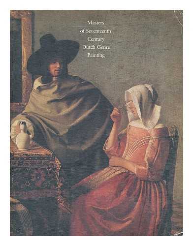 PHILADELPHIA MUSEUM OF ART. WATKINS, JANE IANDOLA. SUTTON, PETER C. BROWN, CHRISTOPHER (1948-) - Masters of seventeenth-century Dutch genre painting : Philadelphia Museum of Art, March 18 to May 13, 1984, Gemaldegalerie, Staatliche Museen Preussischer Kulturbesitz, Berlin (West), June 8 to August 12, 1984 Royal Academy of Arts, London, September 7 to November 18, 1984 / [edited by Jane Iandola Watkins