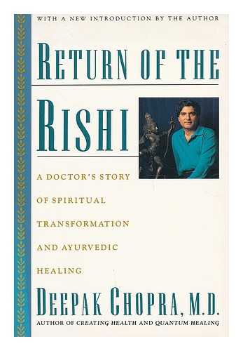 CHOPRA, DEEPAK - Return of the rishi : a doctor's story of spiritual transformation and ayurvedic healing / Deepak Chopra