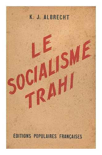 ALBRECHT, KARL-J. - Le Socialisme Trahi