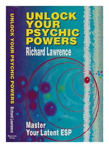 LAWRENCE, RICHARD - Unlock your psychic powers : master your latent ESP / Richard Lawrence