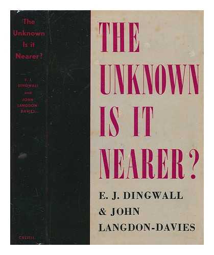 DINGWALL, ERIC JOHN - The unknown, is it nearer?