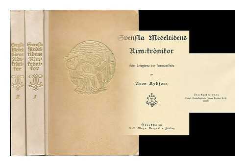 RYDFORS, ARON (1860-1945) - Svenska medeltidens rim-kronikor / fritt atergivna och sammanfeorda av Aron Rydfors [complete in 2 volumes]