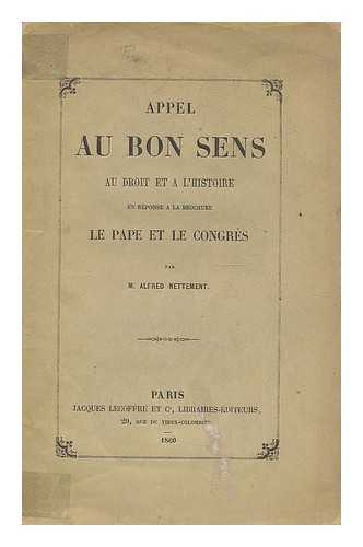 NETTEMENT, ALFRED (1805-1869) - Appel au bon sens, au droit et a l'histore en reponse a la brochure