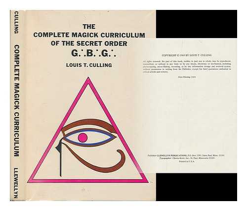 CULLING, LOUIS T. - The complete magick curriculum of the secret order G.Â·.B.Â·.G.