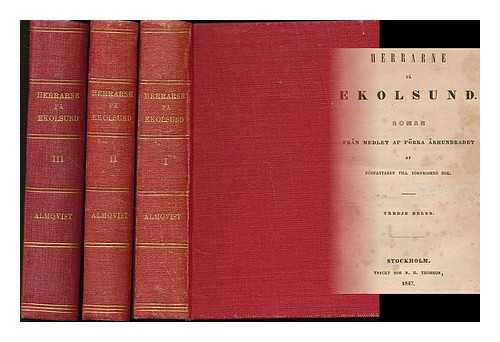 ALMQVIST, CARL JONAS LOVE (1793-1866) - Herrarne pa Ekolsund : Roman fran medlet af forra arhundradet af forfattaren till Tornrosens bok [complete in 3 volumes - language: Swedish]