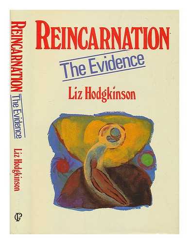 HODGKINSON, LIZ - Reincarnation : the evidence / Liz Hodgkinson