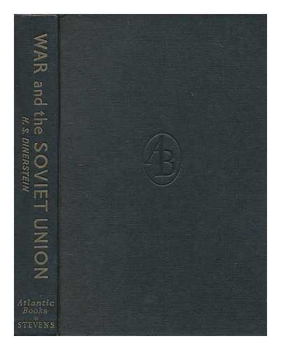 DINERSTEIN, H.S. - War and the Soviet Union : nuclear weapons and the revolution in Soviet military and political thinking