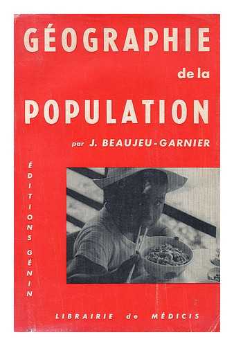 BEAUJEU-GARNIER, JACQUELINE - Geographie de la population ; Tome II