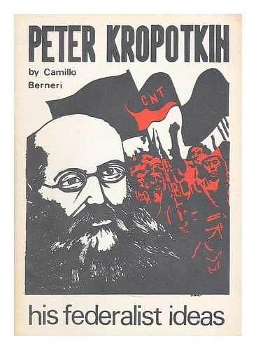 BERNERI, CAMILLO (1897-1937) - Peter Kropotkin : his federalist ideas