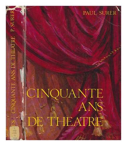SURER, PAUL (1905-?) - Cinquante ans de theatre