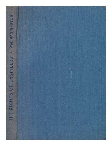 HANNINGTON, WALTER (1895-?) - The rights of engineers