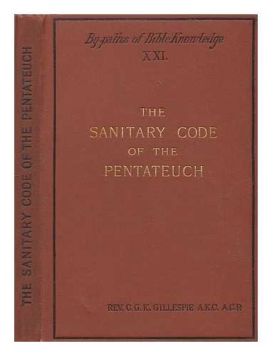 GILLESPIE, C. G. K. (CHARLES GEORGE KNOX) - The sanitary code of the Pentateuch