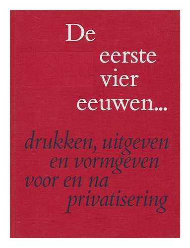 HEIJNINGEN, LEO A. VAN - SDU : de eerste vier eeuwen : drukken, uitgeven en vormgeven voor en na de privatisering [Language: Dutch]