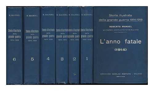 MANDEL, ROBERTO - Storia popolare illustrata della Grande Guerra 1914-1918 / Roberto Mandel [complete in 6 volumes]