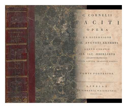 TACITUS, CORNELIUS; OBERLIN, JER. JAC (JEREMIAS JACOB) (1735-1806) - C. Cornelii Taciti opera : ex recensione Ioh. Avgusti Ernesti / denvo cvravit Ier. Iac. Oberlinvs. [Tom. II p. 1]