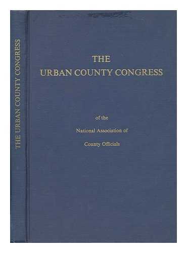 NACO (NATIONAL ASSOCIATION OF COUNTY OFFICIALS) - The Urban County Congress